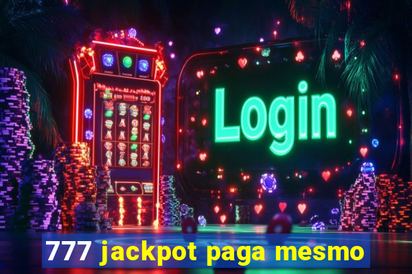 777 jackpot paga mesmo